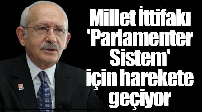 Millet İttifakı 'Parlamenter Sistem' için harekete geçiyor