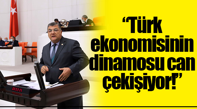 Milletvekili Sındır, “Türk ekonomisinin dinamosu can çekişiyor!”