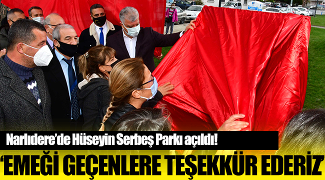 Narlıdere’de Hüseyin Serbeş Parkı açıldı!