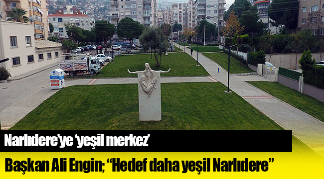 Narlıdere&#039;ye &#039;yeşil merkez&#039;