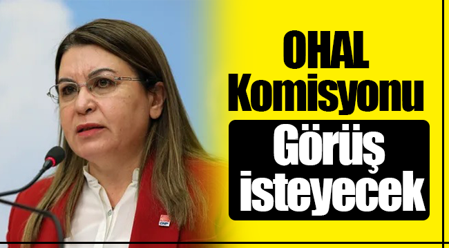 OHAL Komisyonu görüş isteyecek!