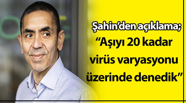 Prof. Dr. Uğur Şahin&#039;den aşı ve mutasyon açıklaması