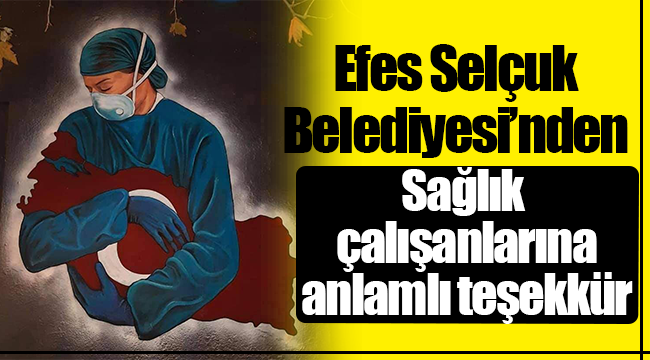 Sağlık çalışanlarına anlamlı teşekkür!