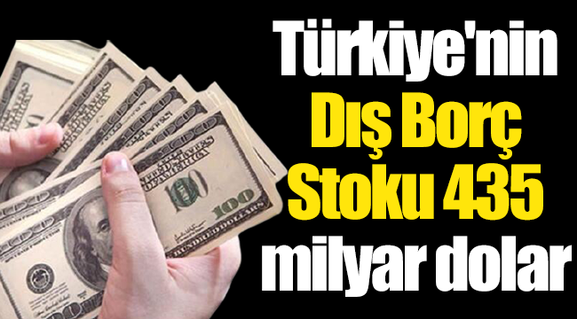 Türkiye'nin dış borç stoku 435 milyar dolar
