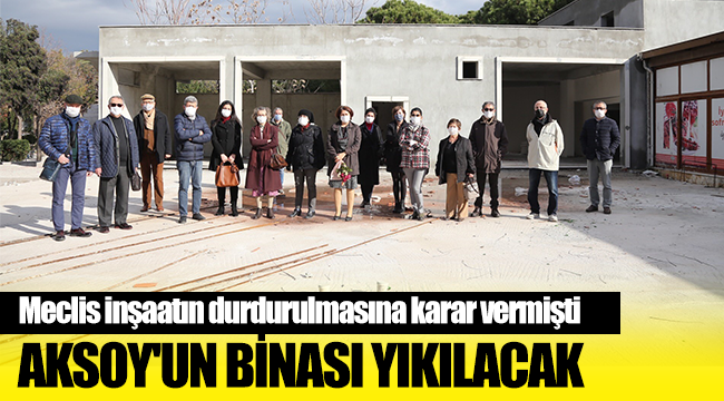 Tutuklu Belediye Başkanı Serdar Aksoy’un binası yıkılacak!