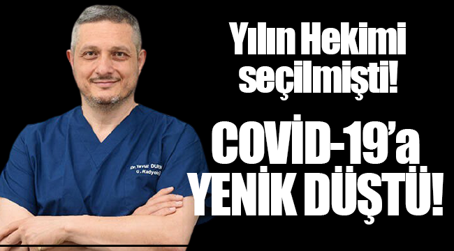 Yılın doktoru Covid-19'a yenik düştü