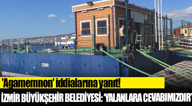 'Agamemnon' iddialarına İzmir Büyükşehir Belediyesi'nden yanıt