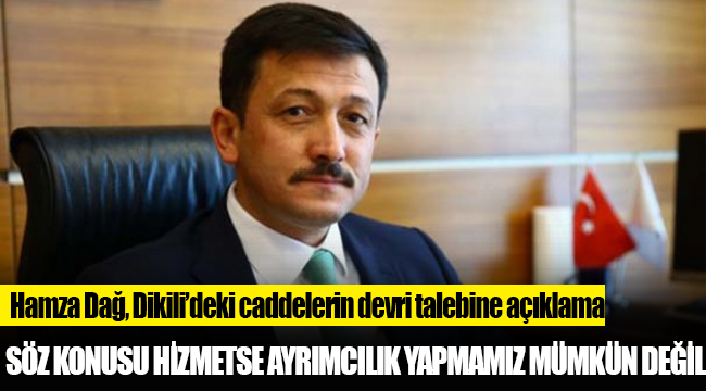 AK Partili Dağ: Konu vatandaşa hizmet olunca ayrımcılık yapmamız mümkün değildir