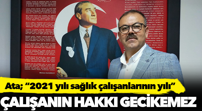 Ata, "Çalışanın hakkı gecikemez"