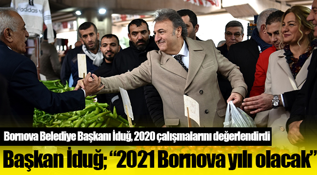 Başkan İduğ; “2021 Bornova yılı olacak”