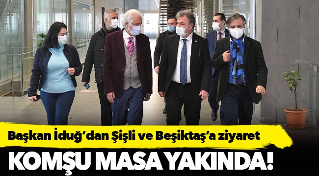 Başkan İduğ’dan Şişli ve Beşiktaş’a ziyaret