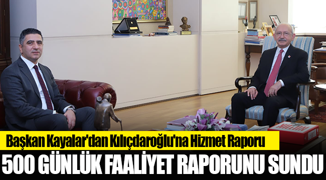 Başkan Kayalar'dan Kılıçdaroğlu'na Hizmet Raporu