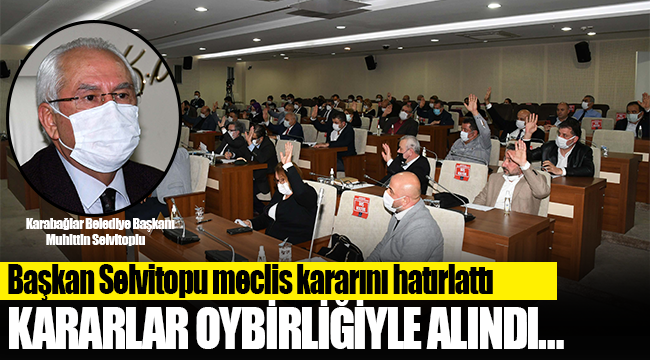 Başkan Selvitopu meclis kararını hatırlattı