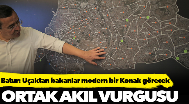 Batur: Uçaktan bakanlar  modern bir Konak görecek