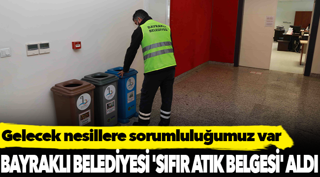 BAYRAKLI BELEDİYESİ 'SIFIR ATIK BELGESİ' ALDI