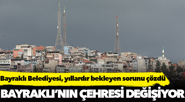 Bayraklı Belediyesi, yıllardır bekleyen sorunu çözdü