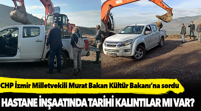 Bayraklı Şehir Hastanesi’nin yapıldığı bölgede tarihi kalıntılar mı var?