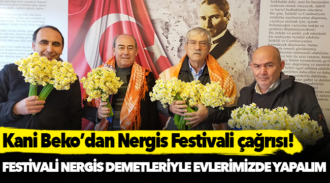 Beko: Nergis Festivali’ni bir demet nergis alarak evlerimizde yapalım