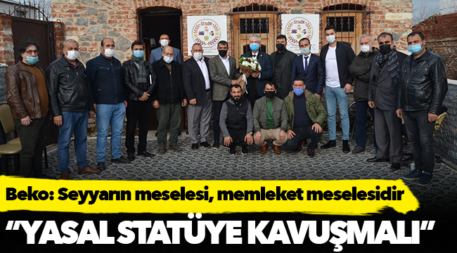 Beko: Seyyarın meselesi, memleket meselesidir