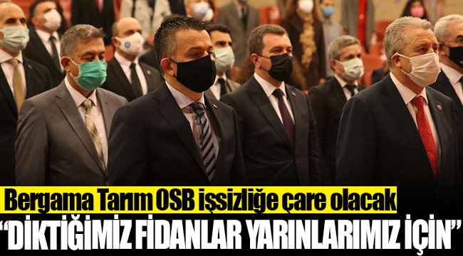 Bergama Tarım OSB işsizliğe çare olacak