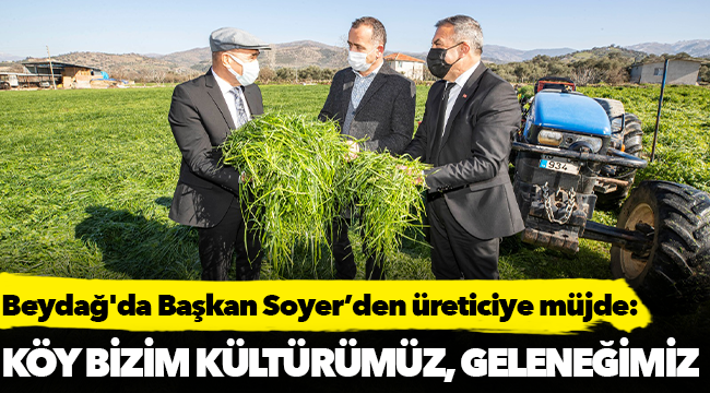Beydağ'da Başkan Soyer’den üreticiye müjde: