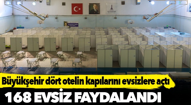 Büyükşehir dört otelin kapılarını evsizlere açtı