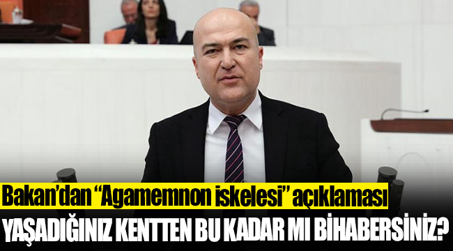 CHP İzmir Milletvekili Murat Bakan'ın "Agamemnon iskelesi" açıklaması