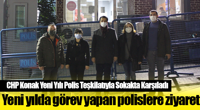 CHP Konak Yeni Yılı Polis Teşkilatıyla Sokakta Karşıladı