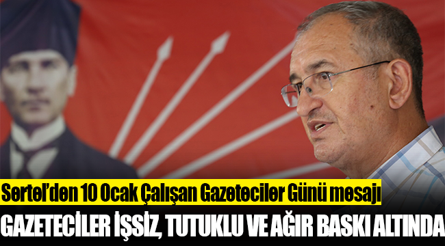 CHP’li Atila Sertel’den 10 Ocak mesajı: