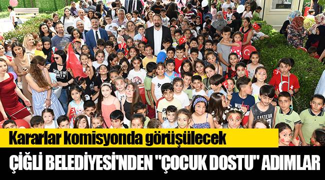 Çiğli Belediyesi'nden "Çocuk Dostu" Adımlar