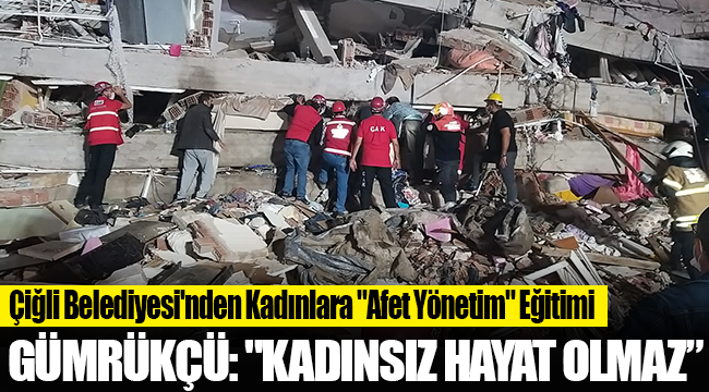 Çiğli Belediyesi'nden Kadınlara "Afet Yönetim" Eğitimi