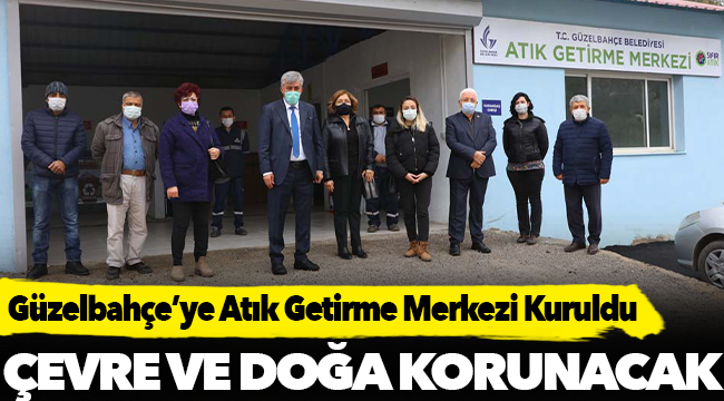 Güzelbahçe’ye Atık Getirme Merkezi Kuruldu