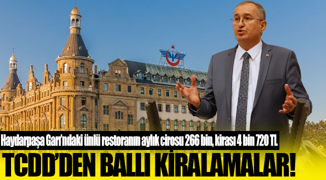 Haydarpaşa Garı’ndaki ünlü restoranın aylık cirosu 266 bin, kirası 4 bin 720 TL