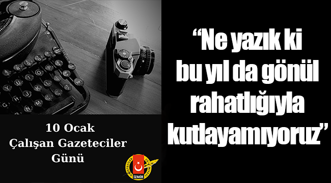 İGC&#039;den 10 Ocak Çalışan Gazeteciler Günü mesajı!