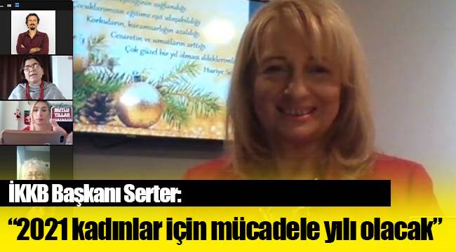İKKB Başkanı Serter: “2021 kadınlar için mücadele yılı olacak”
