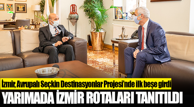 İzmir, Avrupalı Seçkin Destinasyonlar Projesi’nde ilk beşe girdi