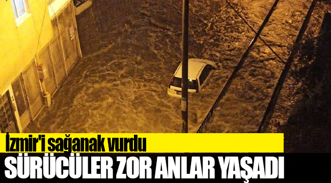 İzmir'i sağanak vurdu