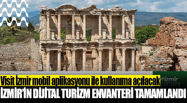 İzmir’in dijital turizm envanteri tamamlandı