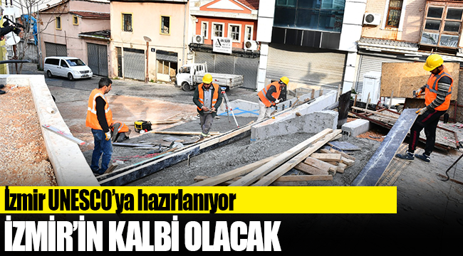 İzmir UNESCO’ya hazırlanıyor