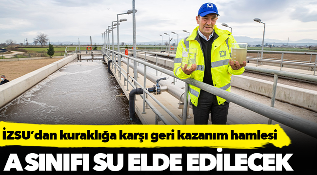 İZSU’dan kuraklığa karşı geri kazanım hamlesi
