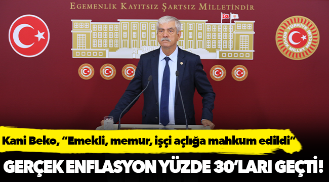 Kani Beko, "Emekli, memur, işçi açlığa mahkum edildi"