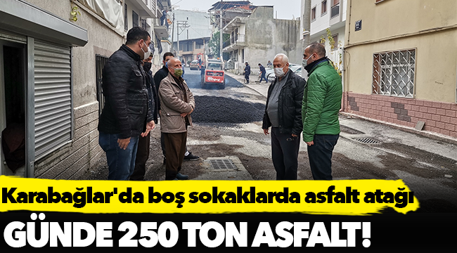 Karabağlar'da boş sokaklarda asfalt atağı