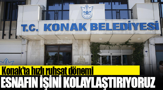 Konak’ta hızlı ruhsat dönemi