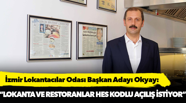 “Lokantalar ve restoranlar HES Kodlu açılış istiyor”