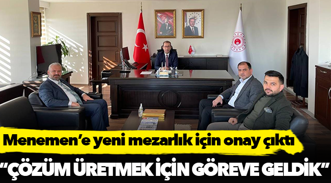 Menemen’e yeni mezarlık için onay çıktı