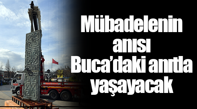 Mübadelenin anısı Buca’daki anıtla yaşayacak