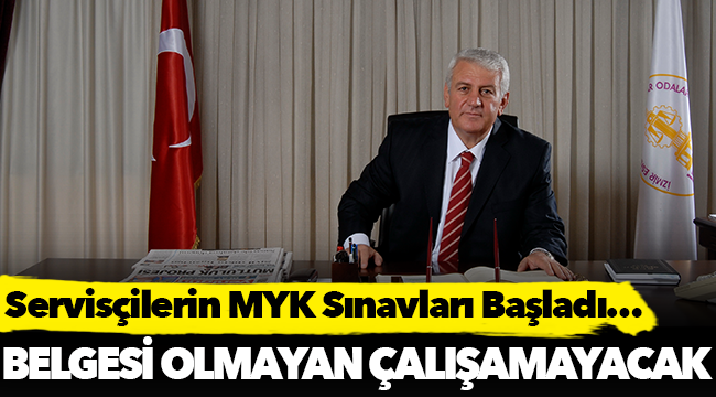 Servisçilerin MYK Sınavları Başladı…