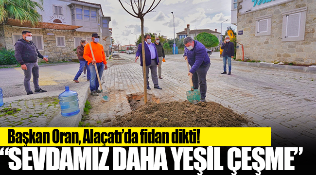 “Sevdamız daha yeşil Çeşme”