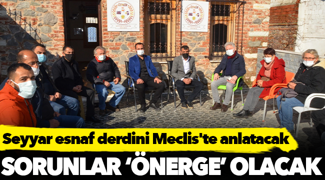 Seyyar esnaf derdini Meclis'te anlatacak