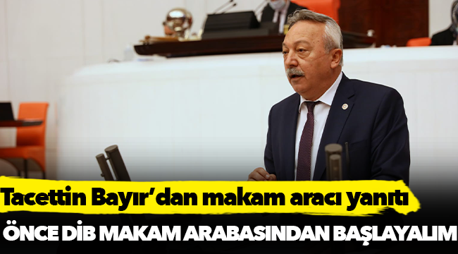 Tacettin Bayır, "Önce Diyanet İşleri Başkanının arabasından başlayalım"